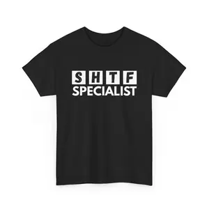 SHTF SPECIALIST T-Shirt | Survival Prepper Humor Tee Sh*t Hit The Fan Unisex Tee | Doomsday Prepper
