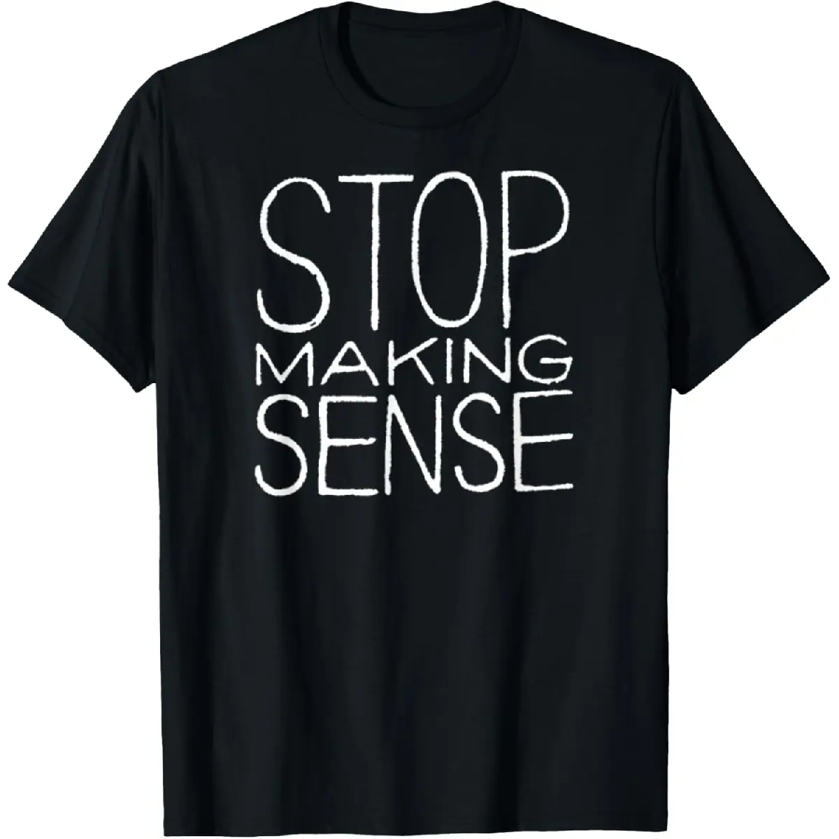 Men's Stop Making Sense Cotton Round Neck Tee - Soft, Relaxed Fit, Breathable Fabric, Everyday Casual Wear