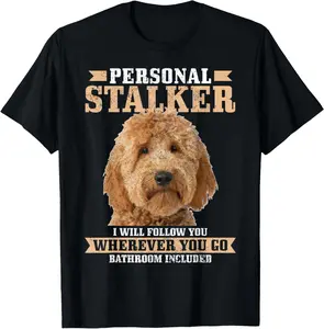 100% Cotton Goldendoodle Personal Stalker Funny Golden Doodle Mom T-Shirt