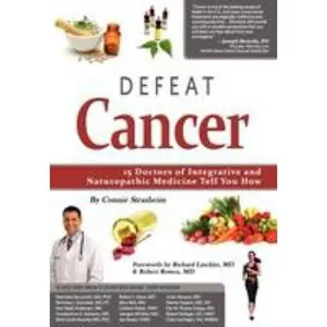 USED-Defeat Cancer: 15 Doctors of Integrative & Naturopathic Medicine Tell You How by Strasheim, Connie (Paperback)