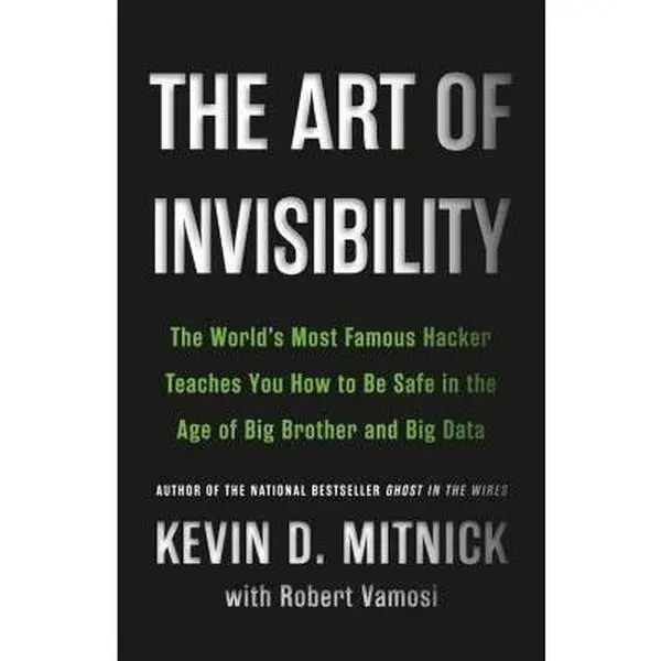USED Book - The Art of Invisibility: The World's Most Famous Hacker Teaches You How to Be Safe in the Age of Big Brother and Big Data by Mitnick, Kevin (Hardcover) - english