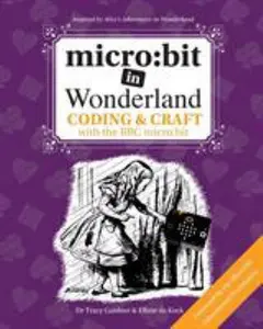 USED Book - micro: bit in Wonderland: Coding & Craft with the BBC micro: bit (microbit) First Edition by Gardner, Tracy (Paperback) - english