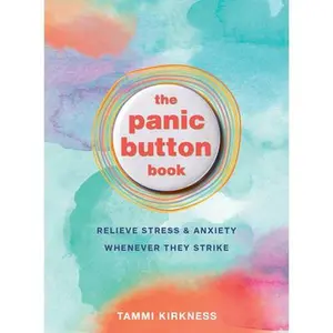 USED-The Panic Button Book: Relieve Stress and Anxiety Whenever They Strike by Kirkness, Tammi (Paperback)