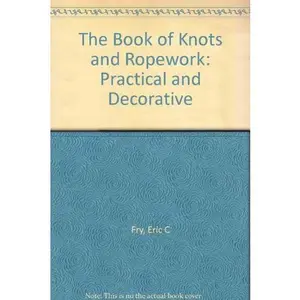 USED Book - The Book of Knots and Ropework: Practical and Decorative by Eric C. Fry (Hardcover) - english