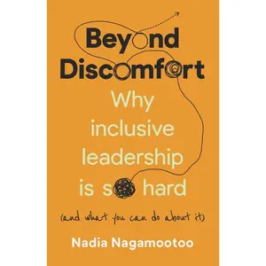 USED-Beyond Discomfort: Why Inclusive Leadership Is So Hard (and What You Can Do about It) by Nagamootoo, Nadia (Hardcover)
