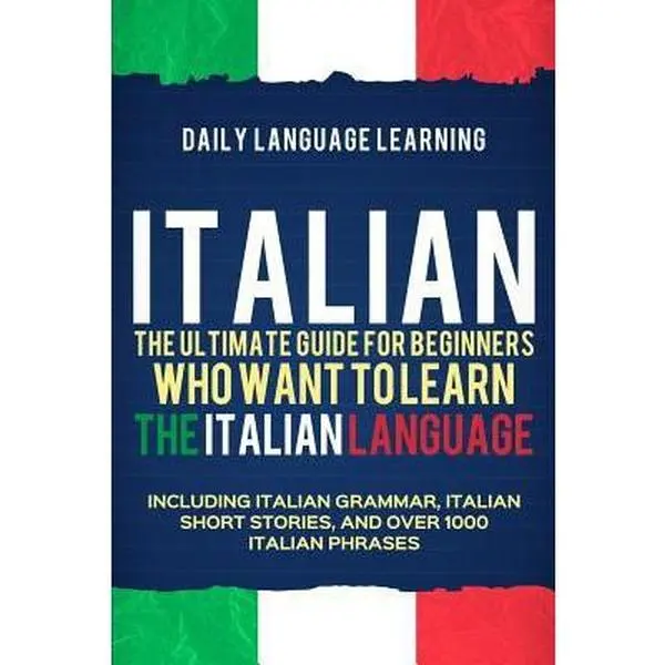 USED Book - Italian: The Ultimate Guide for Beginners Who Want to Learn the Italian Language, Including Italian Grammar, Italian Short Stor by Learning, Daily Language (Paperback) - english