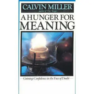 USED-Hunger for Meaning: Gaining Confidence in the Face of Doubt by Calvin Miller (Paperback)
