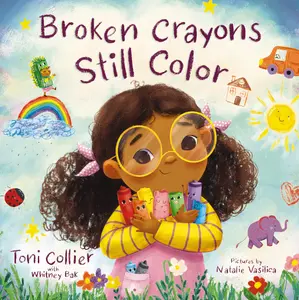 Broken Crayons Still Color by Toni Collier||Whitney Bak||Natalie Vasilica [Hardback Book]
