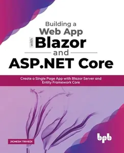 USED-Building a Web App with Blazor and ASP .Net Core: Create a Single Page App with Blazor Server and Entity Framework Core (English Edition) by Trivedi, Jignesh (Paperback)