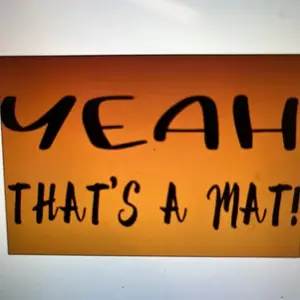 Yeah, Thats A Mat