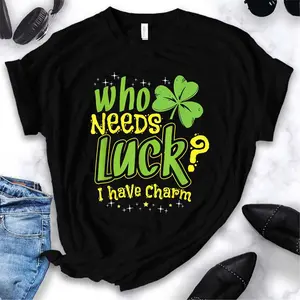 Who needs luck I have charm Design for Lucky Charm T-Shirt