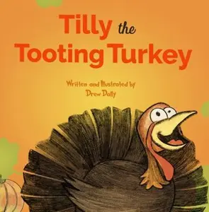 USED-Tilly the Tooting Turkey by Dally, Drew (Paperback)