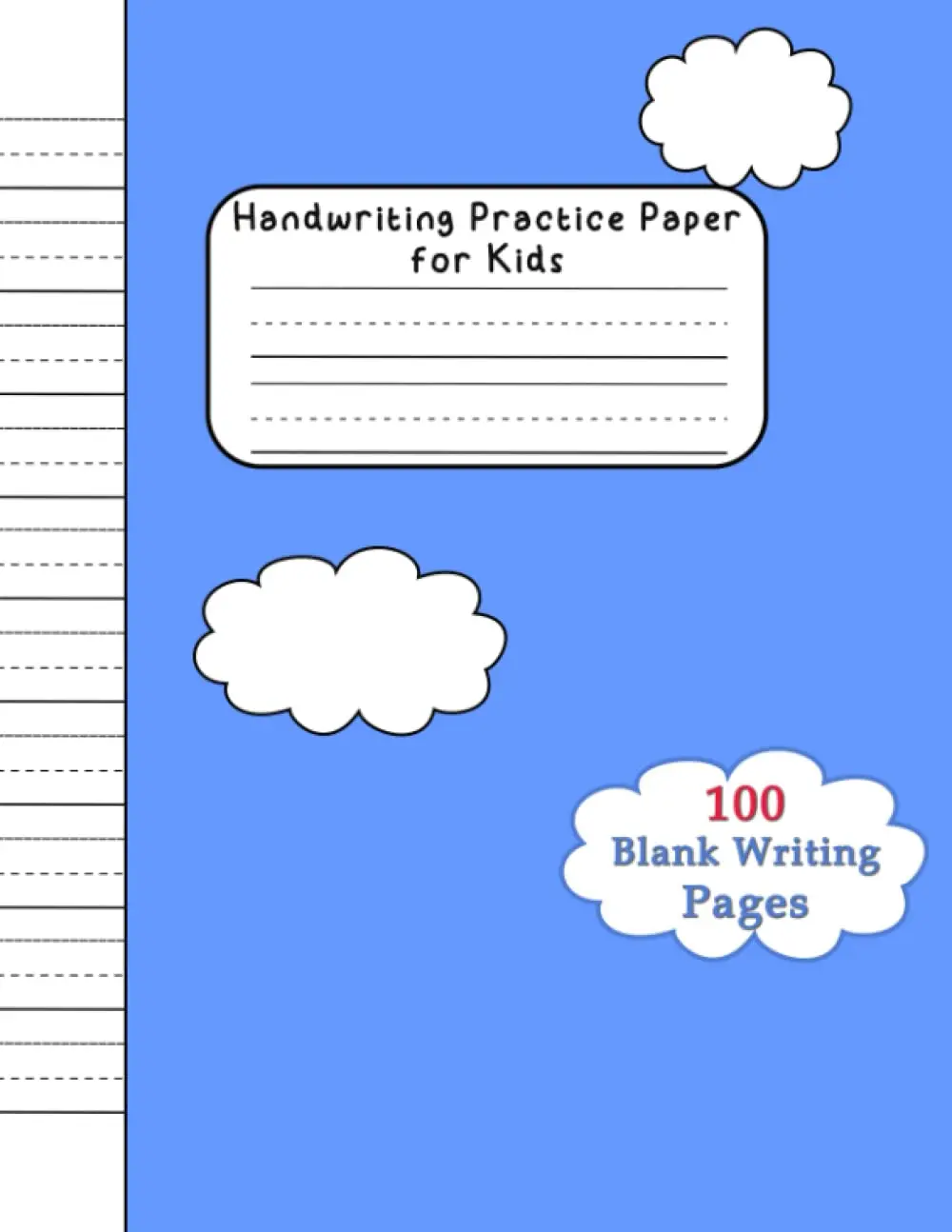 Handwriting Practice Paper for Kids: 100 blank handwriting practice pages; 8.5"x 11"; Dotted lined notebook for kids