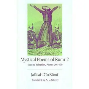 USED-The Mystical Poems of Rumi 2: Second Selection, Poems 201-400 by Jalal al-Din Rumi (Paperback)