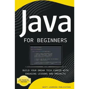 Java for Beginners: Build Your Dream Tech Career with Engaging Lessons and Projects