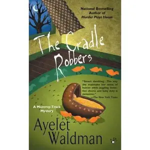 USED-The Cradle Robbers (A Mommy-Track Mystery) by Ayelet Waldman (Unknown)
