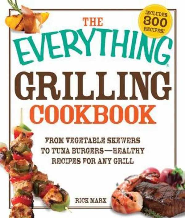 USED Book - The Everything Grilling Cookbook: From Vegetable Skewers to Tuna Burgers - Healthy Recipes for any Grill (Everything Books) by Rick Marx (Paperback) - english