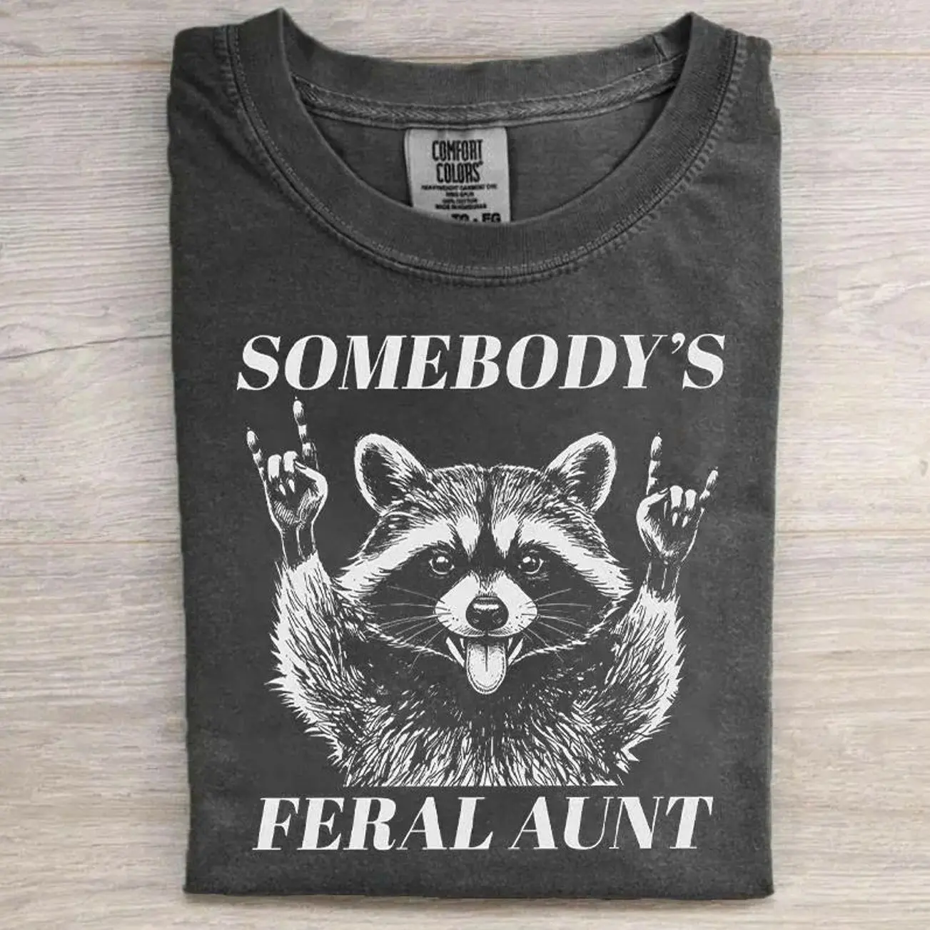 Comfort Colors Somebody's Feral Aunt Funny Raccoon T-shirt PGM