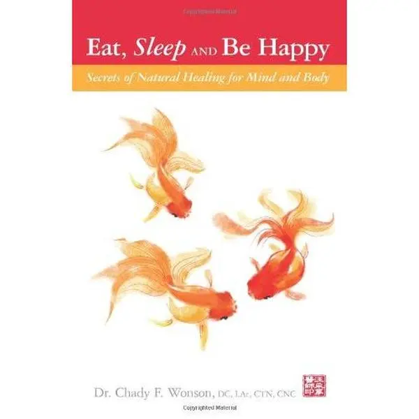 USED-Eat, Sleep and Be Happy: Secrets of Natural Healing for Mind and Body by Wonson, Dr. Chady F. (2010) Paperback by Dr. Chady F. Wonson (Paperback)