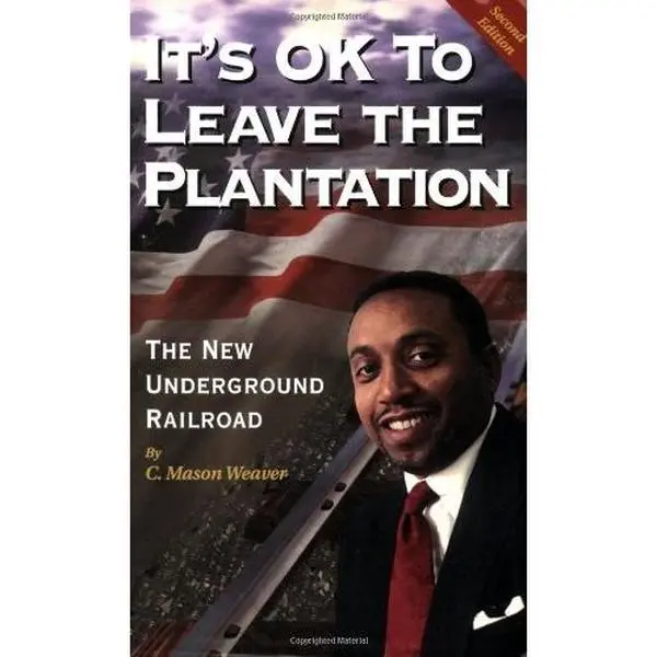 USED-It's OK to Leave the Plantation : The New Underground Railroad by C. Mason Weaver (Paperback)