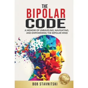 USED-The Bipolar Code: A Memoir of Unraveling, Navigating, and Empowering the Bipolar Mind by Stavnitski, Bob (Paperback)