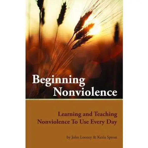 USED-Beginning Nonviolence: Learning and Teaching Nonviolence To Use Every Day by Sproat, Kezia (Paperback)