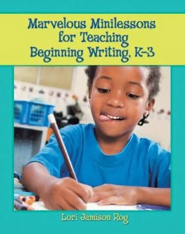USED-Marvelous Minilessons for Teaching Beginning Writing, K-3 by Lori Jamison Rog (Paperback)