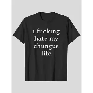 I Hate My Chungus Life Graphic Fitted T-Shirt, Funny Novelty Tee