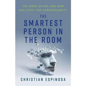 USED Book - The Smartest Person in the Room: The Root Cause and New Solution for Cybersecurity by Espinosa, Christian (Paperback) - english