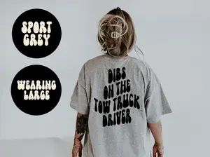 Tow Truck Driver Wife Husband Girlfriend   BACK PRINT Shirt, Gifts, Tshirt, Tees, T-Shirt, Unisex, Funny