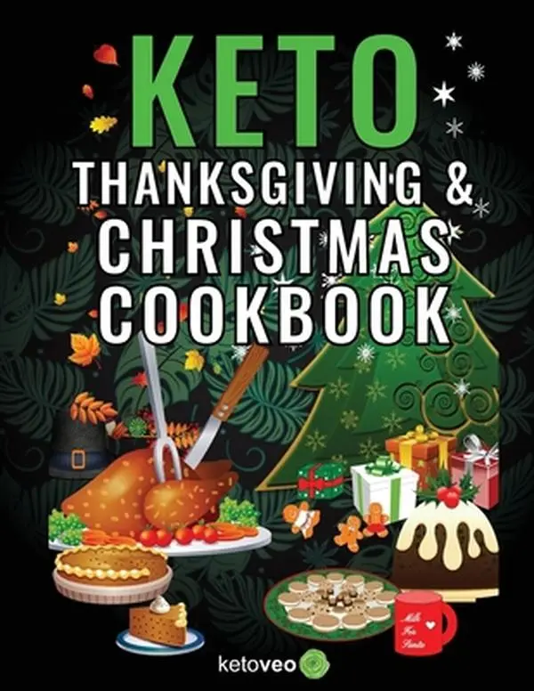 Used Keto Thanksgiving & Christmas Cookbook: Keto-Friendly Low-Carb Holiday Recipes (Mains, Side Dishes, Desserts, Drinks + More) for Festive Season by Ketoveo (Trade Paperback, 0.85 lb) - Christmas Gift Option