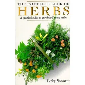 USED-The Complete Book of Herbs: A Practical Guide to Growing and Using Herbs by Lesley Bremness (Paperback)