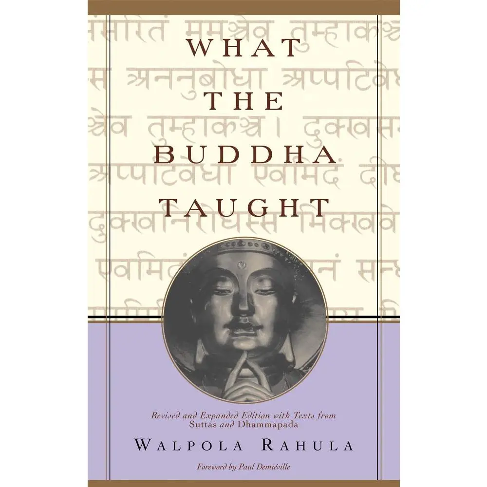 What the Buddha Taught: Revised and Expanded Edition with Texts from Suttas and Dhammapada