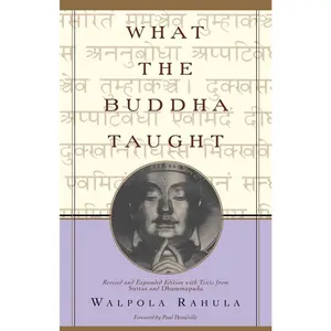What the Buddha Taught: Revised and Expanded Edition with Texts from Suttas and Dhammapada