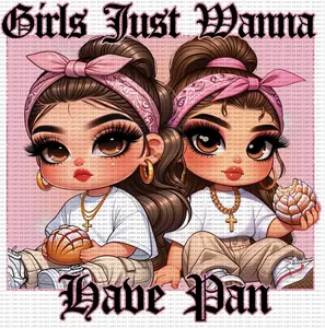 Girls Just Want To Have A Pan Chicanas