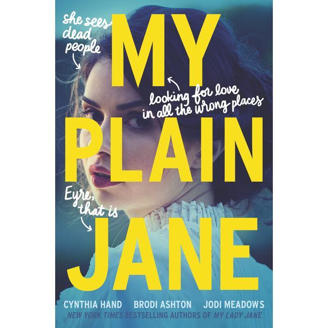 My Plain Jane by Cynthia Hand||Brodi Ashton||Jodi Meadows [Paperback Book]