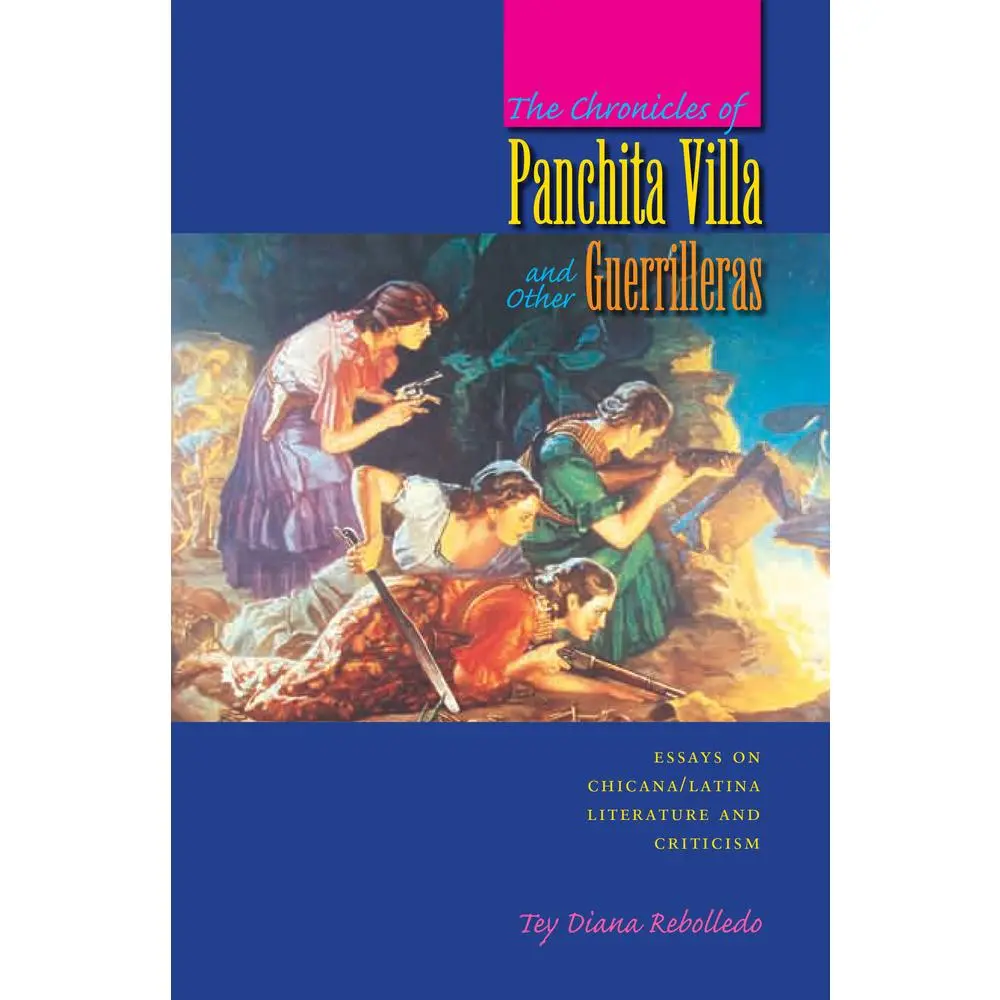 USED Book - The Chronicles of Panchita Villa and Other Guerrilleras: Essays on Chicana/Latina Literature and Criticism (Chicana Matters) by Tey Diana Rebolledo (Paperback) - english