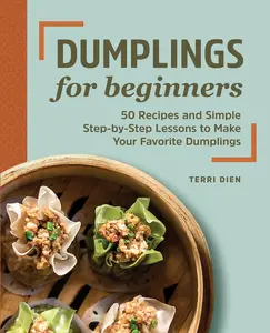 USED-Dumplings for Beginners: 50 Recipes and Simple Step-By-Step Lessons to Make Your Favorite Dumplings by Dien, Terri (Paperback)