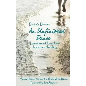 USED-Drea's Dream: An Unfinished Dance: Lessons of love, loss, hope and healing by Rizzo, Andrea (Paperback)