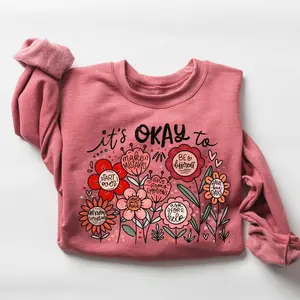 Teacher Sweatshirt, Back to School Shirt, It's Okay Floral Sweatshirt, Mental Health Shirt, Funny Motivational Gift, Positivity Sweater Apparel Cotton