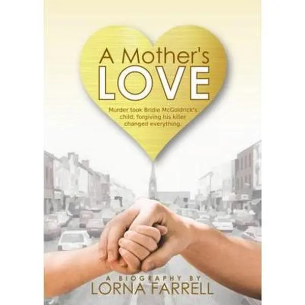 USED Book - A Mother's Love: Murder took Bridie McGoldrick's child; forgiving his killer changed everything. by unknown author (Paperback)