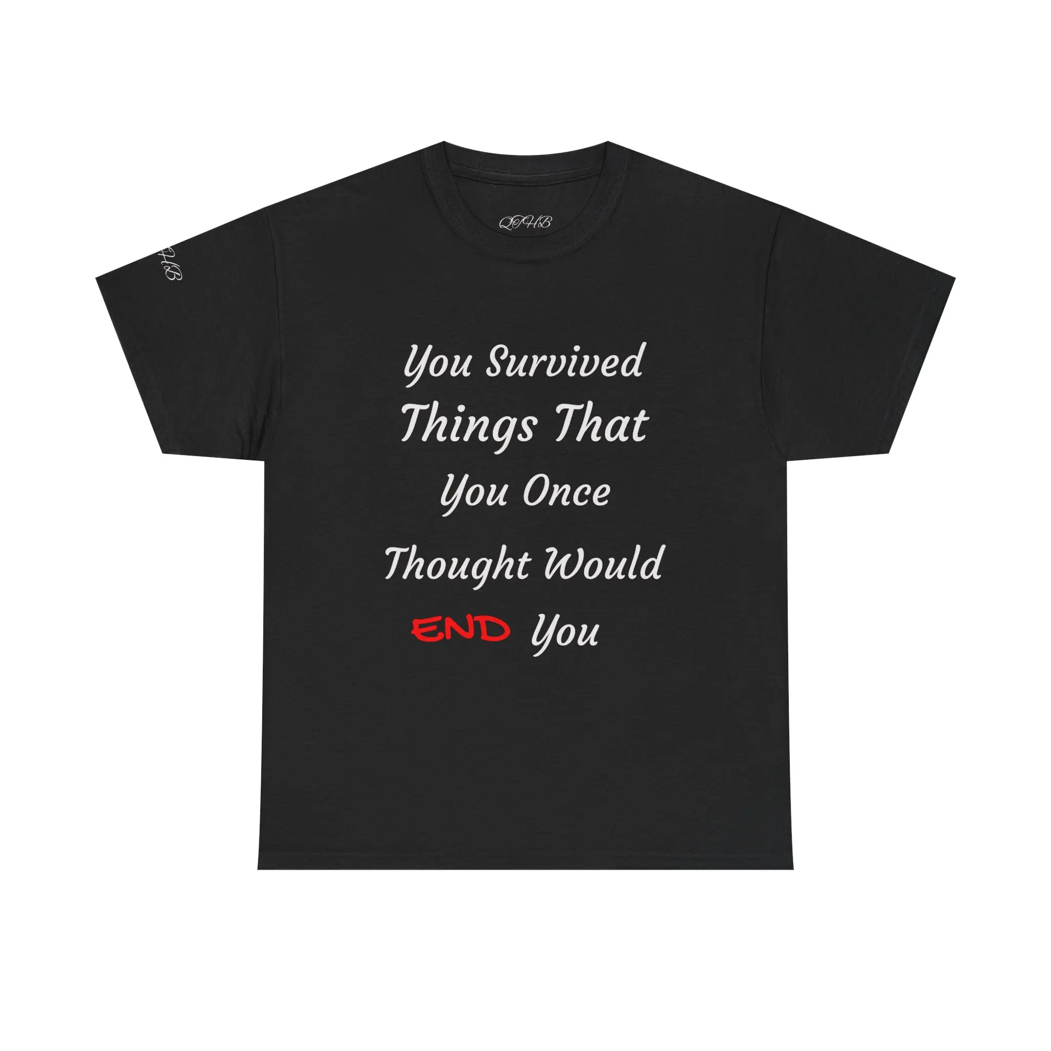 Survivor Quote Tee — "You Survived Things That You Once Thought Would END You"
