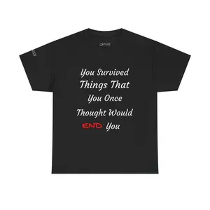Survivor Quote Tee — "You Survived Things That You Once Thought Would END You"