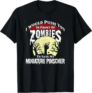 100%cotton Push you in front of a Zombie to save my Miniature Pinscher T-Shirt
