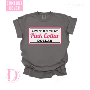 Pink Collar Dollar Comfort Color T-shirt