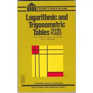 USED-Logarithmic and Trigonometric Tables to Five Places with Instructions on their Use by Kaj L. Nielsen (Paperback)