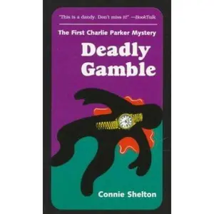 USED-Deadly Gamble: The First Charlie Parker Mystery by Connie Shelton (Unknown)