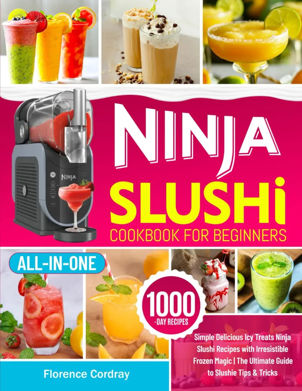 Ninja Slushi Cookbook for Beginners: Simple Delicious Icy Treats Ninja Slushi Recipes with Irresistible Frozen Magic | The Ultimate Guide to Slushie Tips & Tricks Paperback