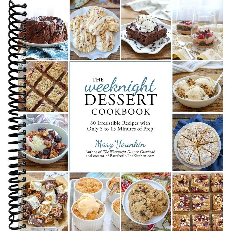 The Weeknight Dessert Cookbook: 80 Irresistible Recipes with Only 5 to 15 Minutes of Prep
