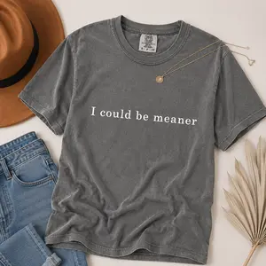 Comfort ColorsI Could Be Meaner T-Shirt, Soft Cotton Crewneck Shirt for Men and Women, Gift for Him or Her, Unisex Stylish Fit Top - TrendWear USA